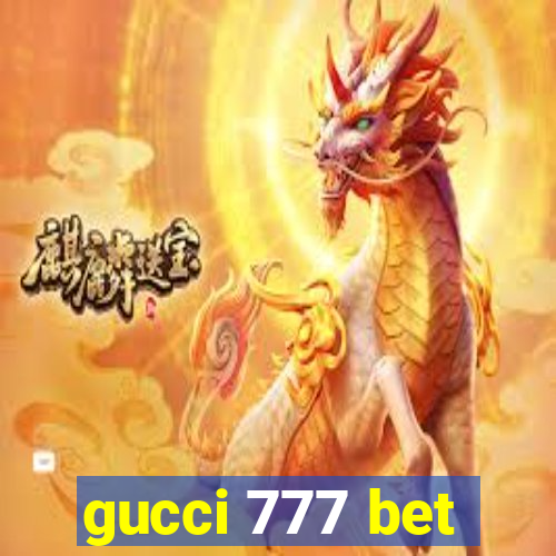 gucci 777 bet